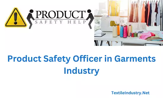 https://www.textileindustry.net/wp-content/uploads/2023/07/Responsibilities-of-Product-Safety-Officer-in-Garments-Industry.webp