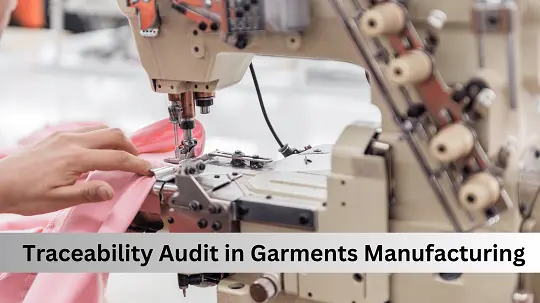 Traceability Audit in Garments Manufacturing Process