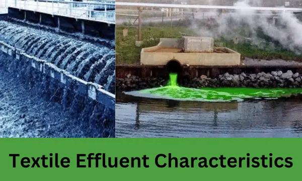 Textile Effluent Characteristics and Methods of Effluent Treatment