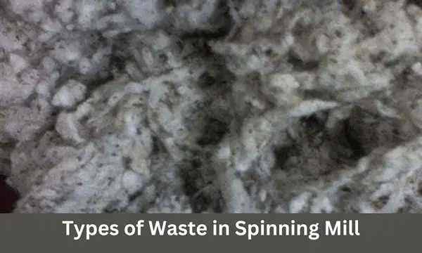 Different Types of Waste in Spinning Mill Production Process