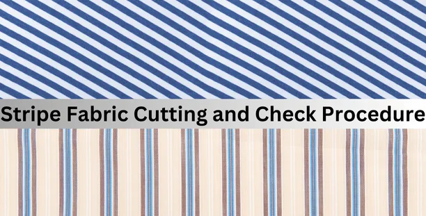 Stripe Fabric Cutting and Check Procedure in Garments Industry